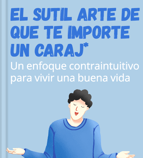 el sutil arte de que casi todo te importe nada